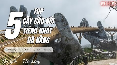 TOP 5 CÂY CẦU ĐẸP NHẤT VÀ NỔI TIẾNG NHẤT ĐÀ NẴNG