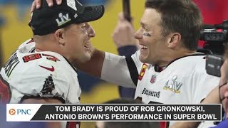 Tom Brady Is Proud Of Rob Gronkowski, Antonio Brown’s Performance In Super Bowl LV