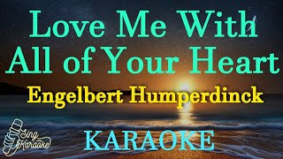 Love Me With All of Your Heart - Engelbert Himperdinck Karaoke