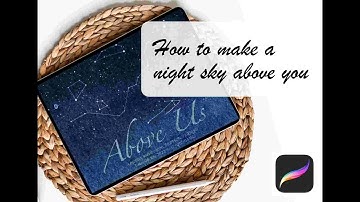 How to make a night sky above you (Procreate Tutorial)