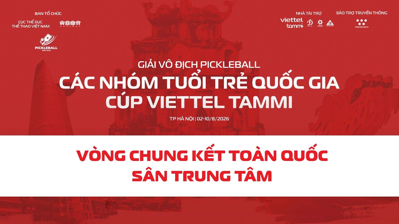 🛑TRỰC TIẾP | SÂN TRUNG TÂM | VÒNG CKTQ GIẢI VÔ ĐỊCH PICKLEBALL TRẺ TOÀN QUỐC CÚP VIETTEL TAMMI | 9/8