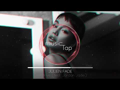 Julien Fade - Overdrive (feat. Jordan Jade)