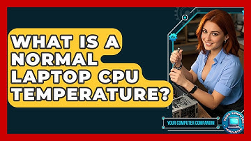 What Is A Normal Laptop CPU Temperature? - Your Computer Companion