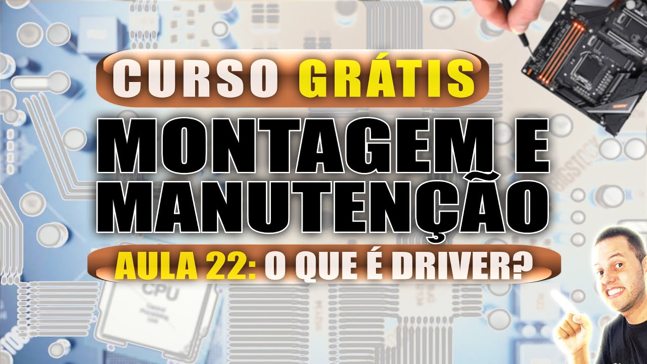 AULA 22 - O QUE É UM DRIVER - CURSO GRÁTIS MANUTENÇÃO DE COMPUTADORES ANDRECISP