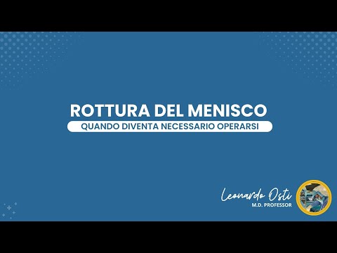 Rottura del Menisco: Quando è necessario operarsi | Prof. Leonardo Osti