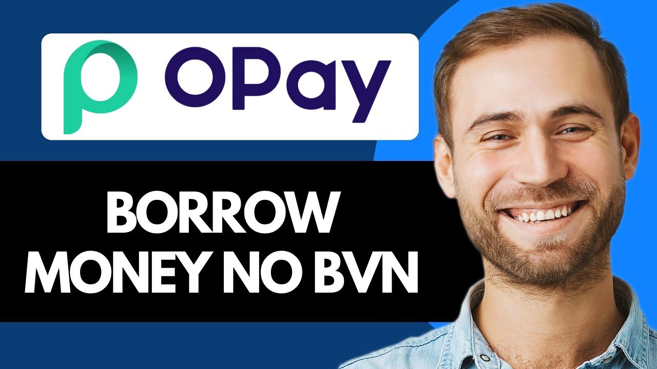 How To Borrow Money From Opay Without BVN (Best Method)