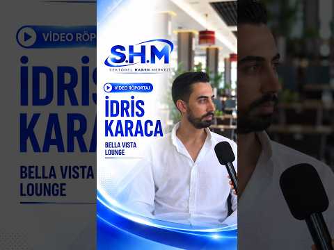 Bella Vista Lounge'dan İdris Karaca: Konuk Deneyimi ve Sektördeki Yeri