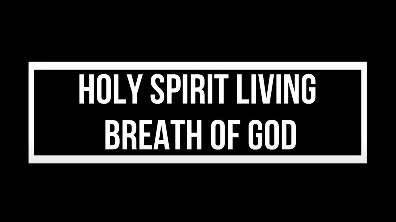 Holy Spirit living breath of God - YouTube