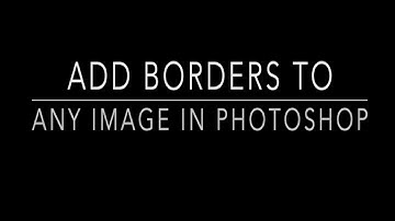 Adding borders to images in Photoshop, quick ve