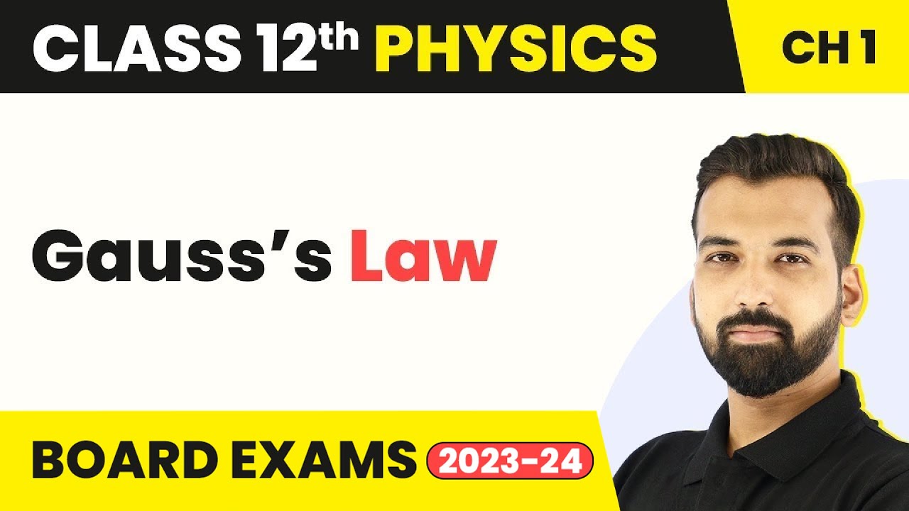 Class 12 Physics Chapter 1 | Gauss’s Law - Electric Charges & Fields (CBSE/NCERT) 2022-23