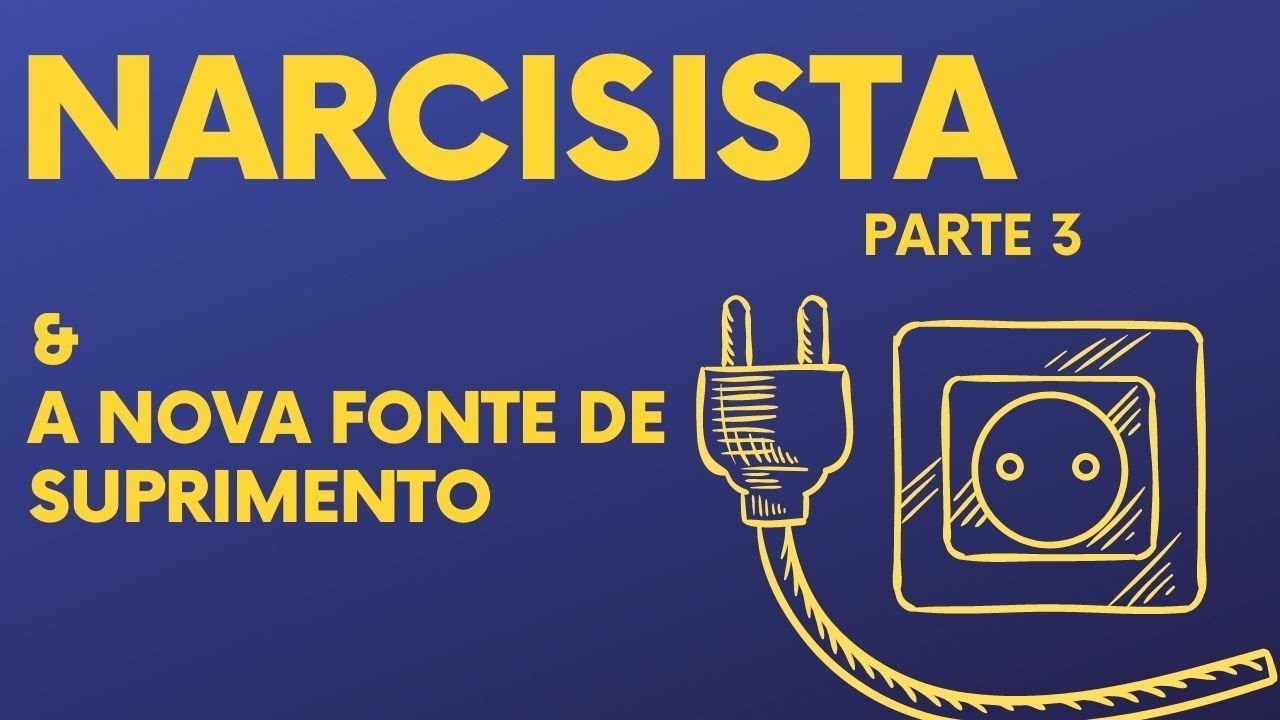 NARCISISTA & A NOVA FONTE DE SUPRIMENTO PARTE III