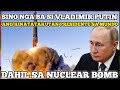 SINO NGA BASI VLADMIR PUTIN? ANG KINATATAKUTAN PRESIDENTE SA MUNDO DAHIL SA NUCLEAR BOMB HISTORY