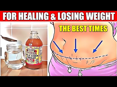 THE BEST TIMES TO DRINK APPLE CIDER VINEGAR FOR LOSING WEIGHT SUPER FAST &amp; HEALING: LOSING WEIGHT!