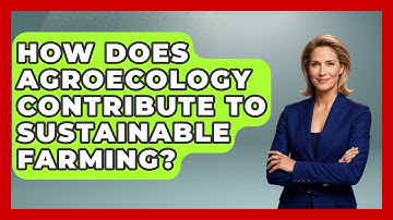 How Does Agroecology Contribute To Sustainable Farming? - Explaining Ecology
