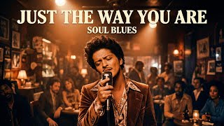 Just The Way You Are - Bruno Mars (Soul Blues Version) - AI Cover