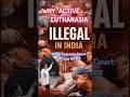 Active Euthanasia Is Illegal in India… Here’s the Real Reason#@SmartMedicalKnowledge