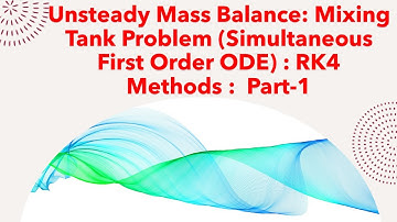 Unsteady mass Balance: Mixing Tank problem (simultaneous first order ODE) : RK4 Methods :  Part-1