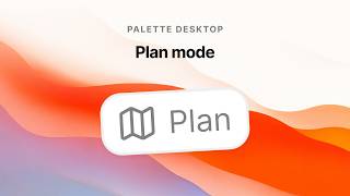 What is plan mode in Palette Desktop?