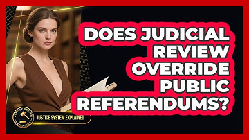 Does Judicial Review Override Public Referendums? - Justice System Explained