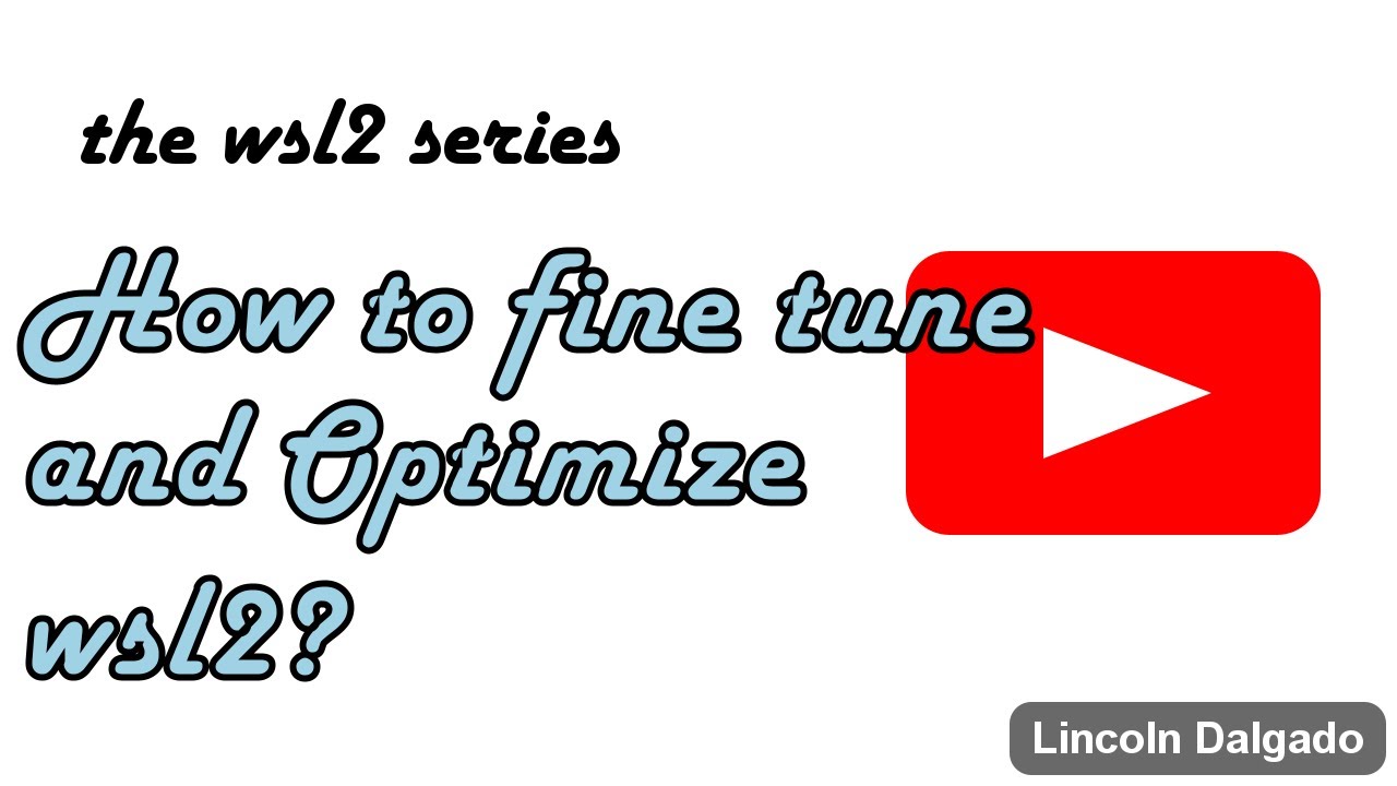 How to fine tune and Optimize wsl2?