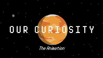 Our Curiosity - The Animation [HD]