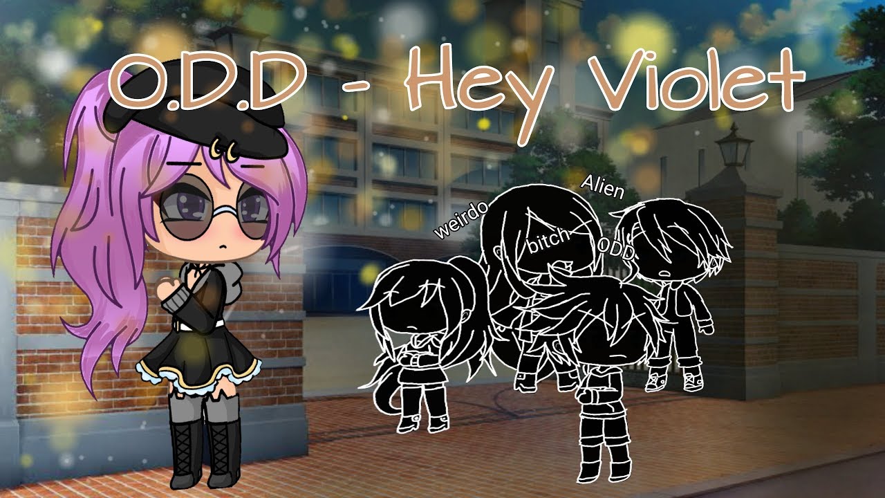 O.D.D - Hey Violet | GLMV | Gacha Corgi