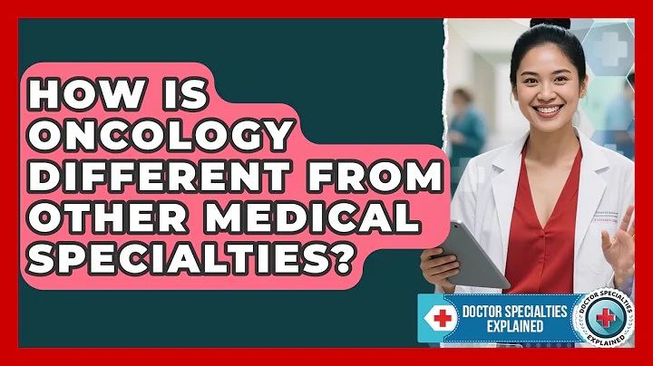 How Is Oncology Different From Other Medical Specialties? | Doctor Specialties Explained News