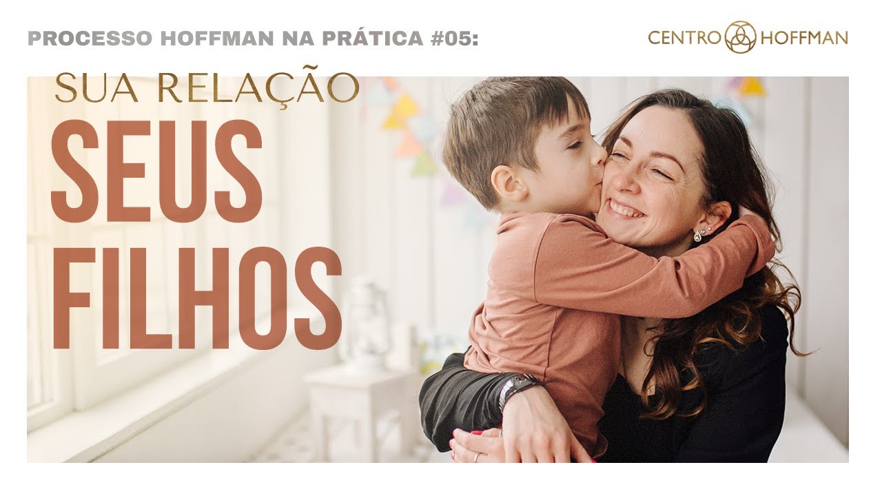 [Série] Processo Hoffman na prática #05: melhore a relação com seus filhos