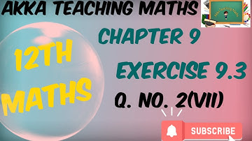 12th Maths|Chapter:9|Exercise 9.3 Q.No.2 (vii)