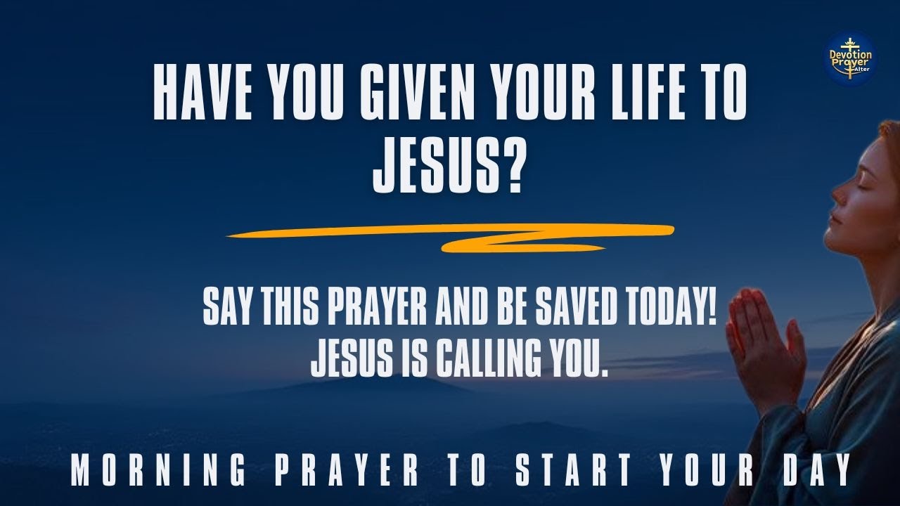 Have You Given Your Life to Jesus? | Powerful Prayer of Salvation to ...