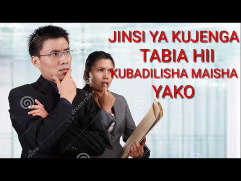Video: Jinsi Ya Kubadilisha Maisha Na Tabia