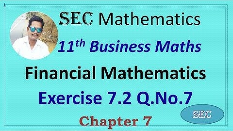 CLASS 11 Business Maths -  Chapter 7 Financial Mathematics Exercise 7.2 Q.No.7 2022-2023  | TN
