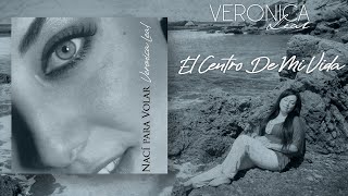 El Centro De Mi Vida - Veronica Leal (Audio Oficial)