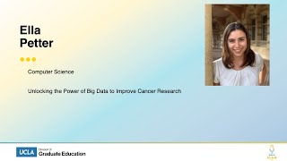 UCLA Grad Slam 2023 - Ella Petter: Unlocking the Power of Big Data to Improve Cancer Research