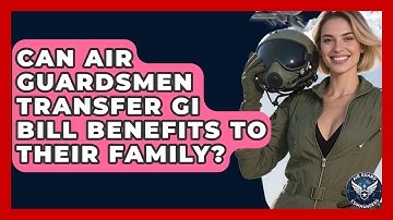 Can Air Guardsmen Transfer GI Bill Benefits To Their Family? - Air Guard Commanders