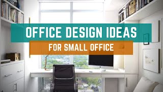  Office Design Ideas For Small Office