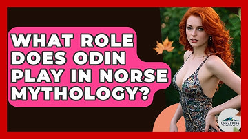 What Role Does Odin Play in Norse Mythology? - Unmapping Scandinavia