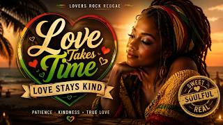 Love Takes Time, Love Stays Kind  | Emotional Female Lovers Rock Reggae 2026