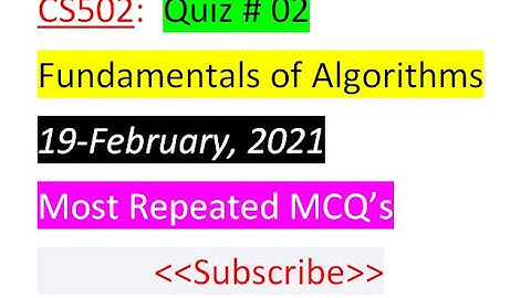 CS502 Quiz no 2 | 19-20 February 2021| Most Repeated MCQ