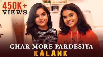 Ghar More Pardesiya | Kalank | Cover | Antara Nandy ft Ankita Nandy | Nandy Sisters