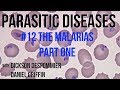 Parasitic diseases lectures 12 the malarias part one