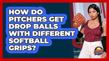 How Do Pitchers Get Drop Balls With Different Softball Grips? - Softball Basics and Beyond
