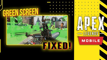 How to fix Green Screen problem in Apex Legends Mobile Beta