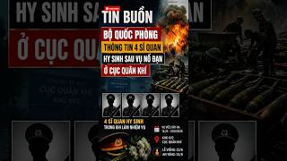 Toàn Cảnh: Bộ Quốc Phòng Thông Tin Về 4 Sĩ Quan Hy Sinh Sau Vụ Nổ Đạn Ở Cục Quân Khí