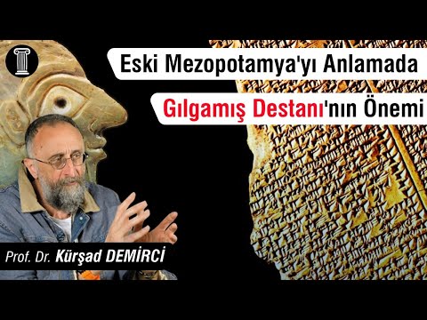 #107 Prof. Dr. Kürşad Demirci - Eski Mezopotamya'yı Anlamada Gılgamış Destanı'nın Önemi