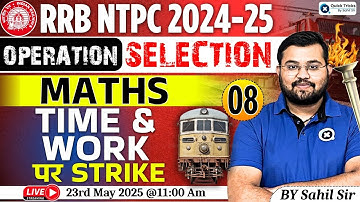RRB NTPC 2024-25 | Maths - Time and Work  | Operation Selection | NTPC Maths Classes by Sahil Sir