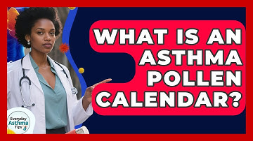 What Is An Asthma Pollen Calendar? - Everyday Asthma Tips