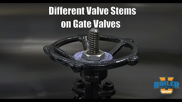 Different Valve Stems on Gate Valves and Why It Matters - Weekly Boiler Tips