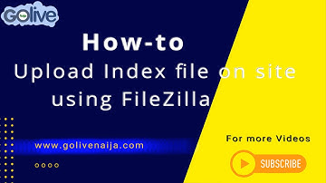 How to upload Index file to your site using FileZilla   GoLive Naija