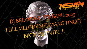 DJ BREAKBEAT TERBARU 2025 FULL MELODY MELAYANG TINGGI BIKIN MELINTIR !!!